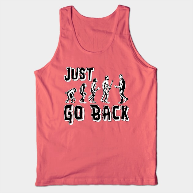 Funny Evolution Fail - Just Go Back Tank Top by SoCoolDesigns